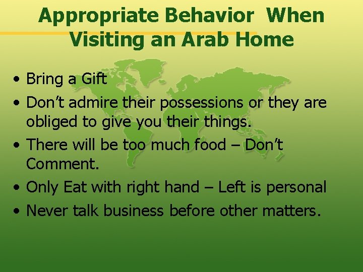 Appropriate Behavior When Visiting an Arab Home • Bring a Gift • Don’t admire