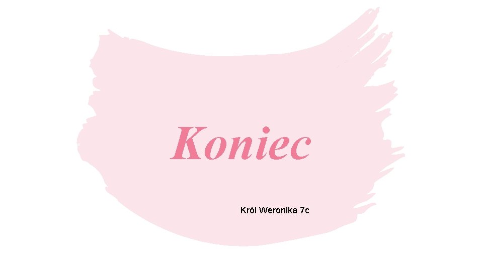 Koniec Król Weronika 7 c 