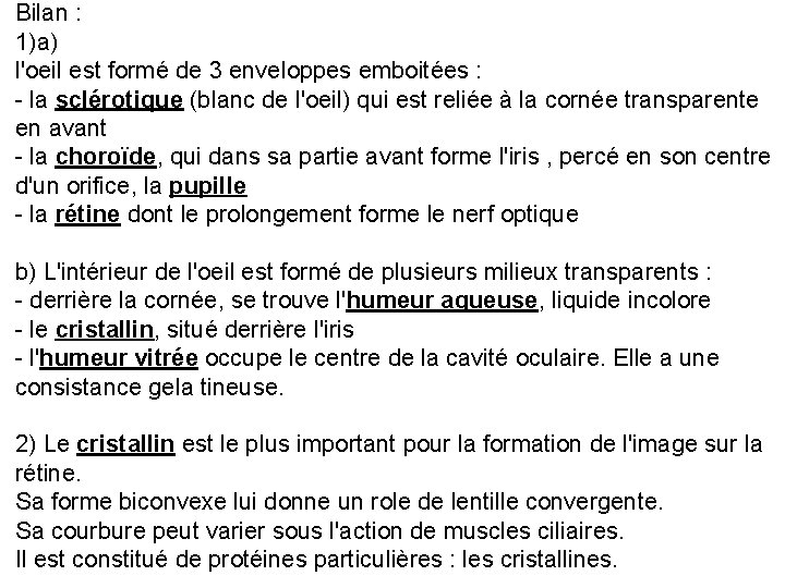 Bilan : 1)a) l'oeil est formé de 3 enveloppes emboitées : - la sclérotique