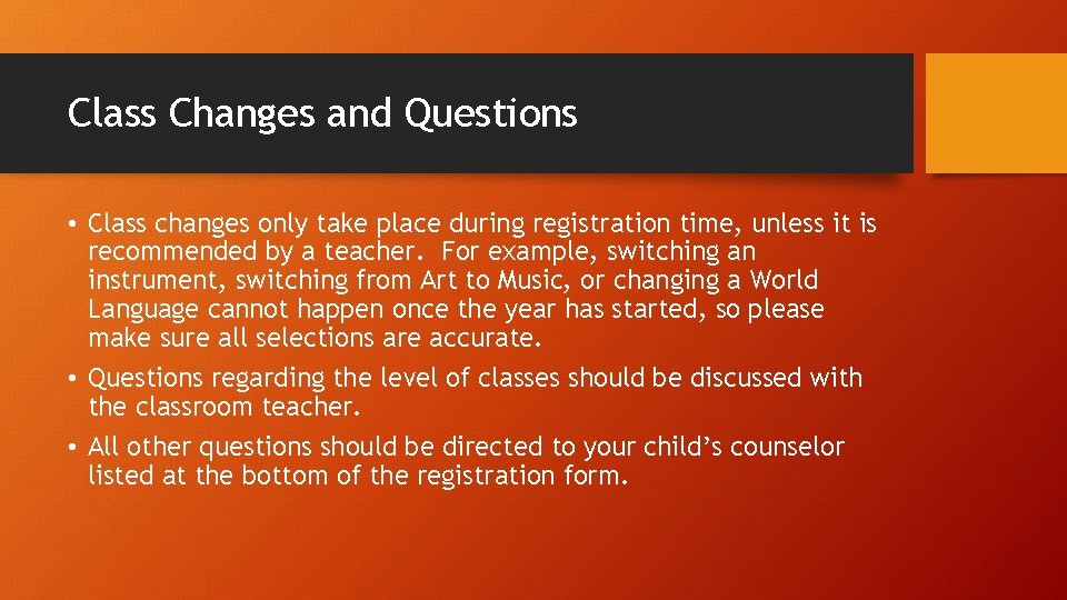 Class Changes and Questions • Class changes only take place during registration time, unless