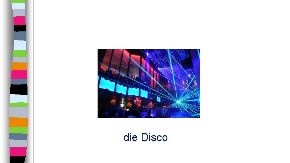 die Disco 