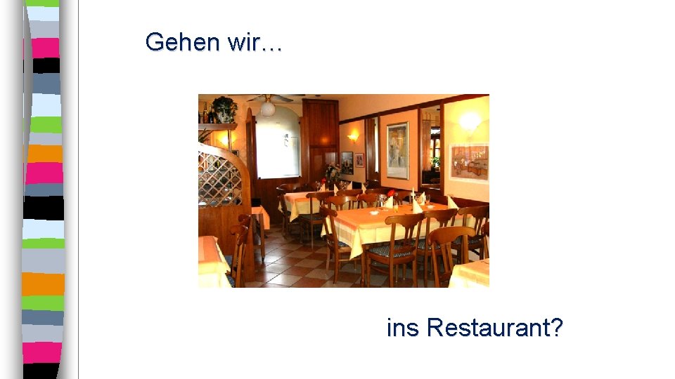 Gehen wir… ins Restaurant? 