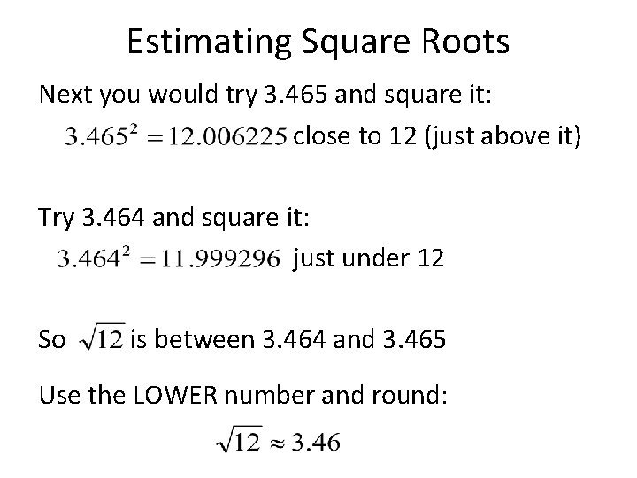 Estimating Square Roots Next you would try 3. 465 and square it: close to