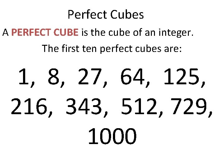 Perfect Cubes A PERFECT CUBE is the cube of an integer. The first ten