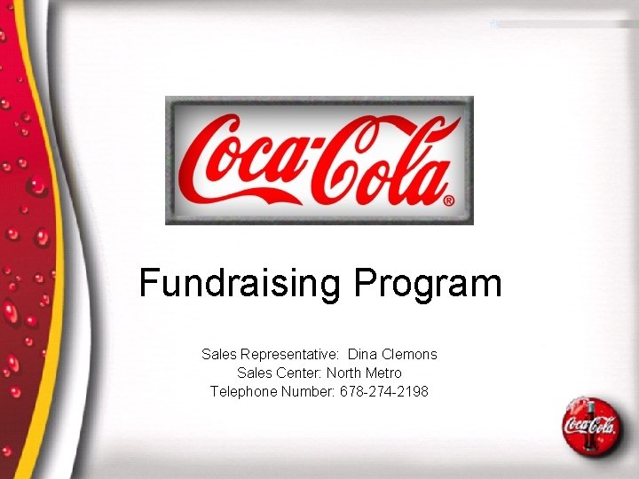 Fundraising Program Sales Representative: Dina Clemons Sales Center: North Metro Telephone Number: 678 -274