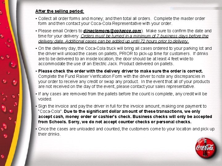 After the selling period: • Collect all order forms and money; and then total