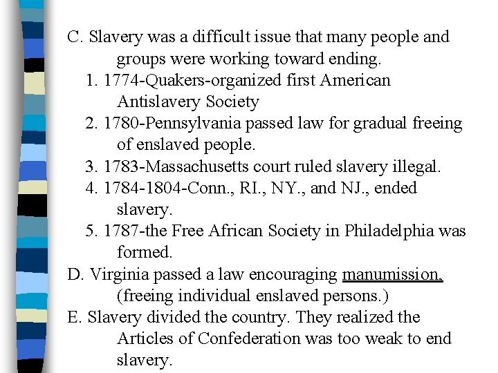 C. Slavery was a difficult issue that many people and groups were working toward