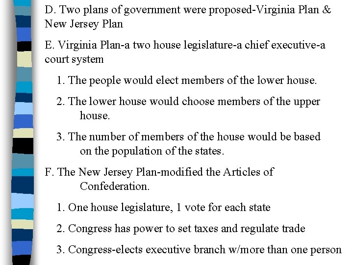 D. Two plans of government were proposed-Virginia Plan & New Jersey Plan E. Virginia