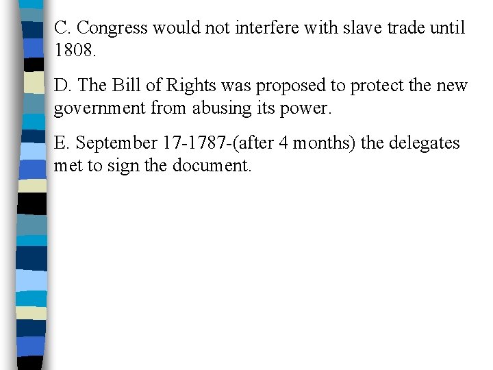 C. Congress would not interfere with slave trade until 1808. D. The Bill of