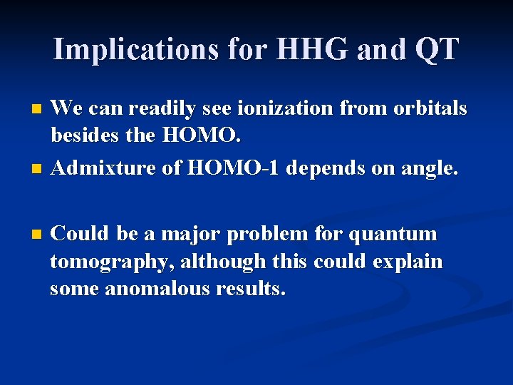 Implications for HHG and QT We can readily see ionization from orbitals besides the