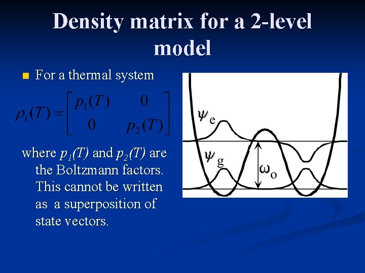 Density matrix for a 2 -level model n For a thermal system where p