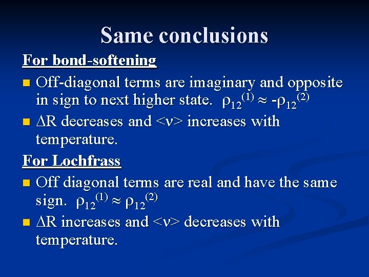 Same conclusions For bond-softening n Off-diagonal terms are imaginary and opposite in sign to