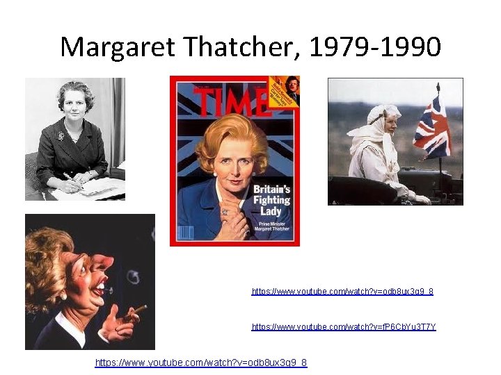 Margaret Thatcher, 1979 -1990 https: //www. youtube. com/watch? v=odb 8 ux 3 g 9_8