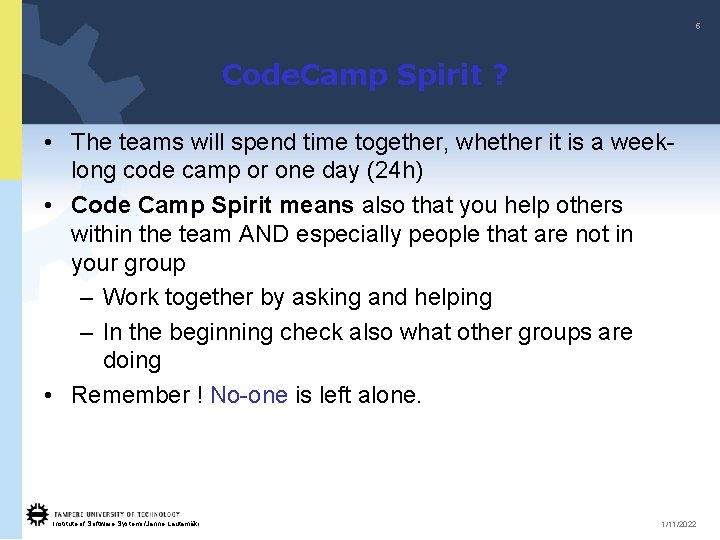 5 Code. Camp Spirit ? • The teams will spend time together, whether it