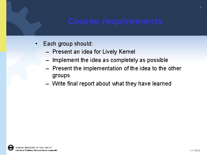 7 Course requirements • Each group should: – Present an idea for Lively Kernel