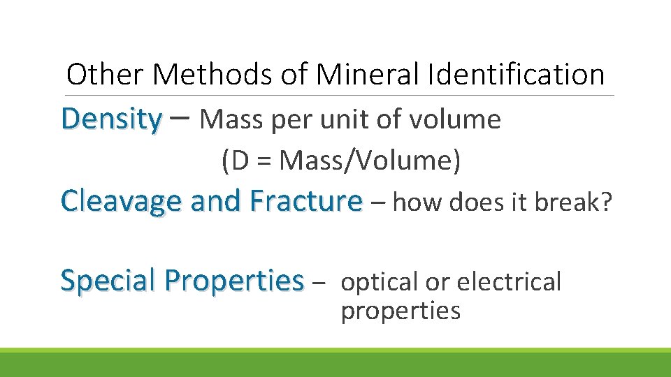 Other Methods of Mineral Identification Density – Mass per unit of volume (D =