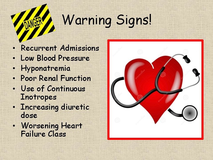 Warning Signs! Recurrent Admissions Low Blood Pressure Hyponatremia Poor Renal Function Use of Continuous