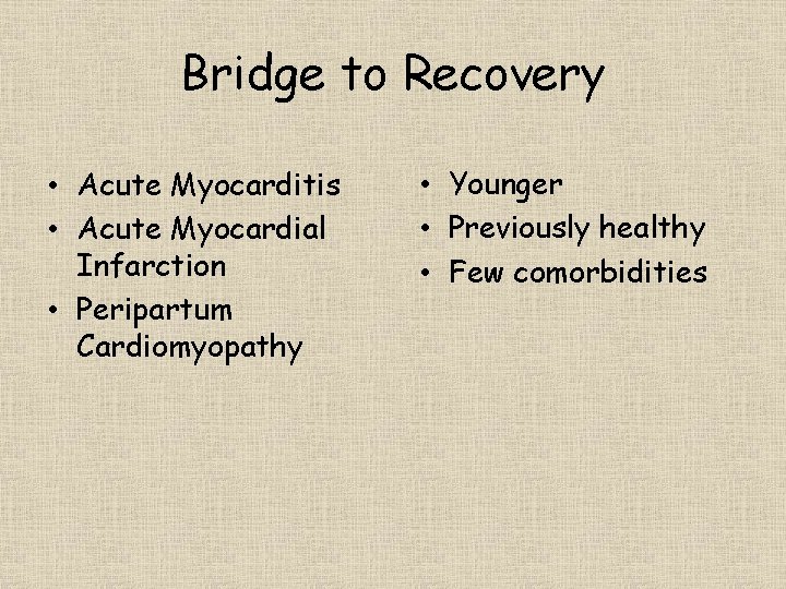 Bridge to Recovery • Acute Myocarditis • Acute Myocardial Infarction • Peripartum Cardiomyopathy •