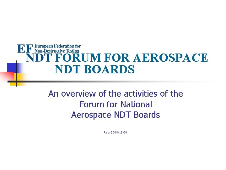 FORUM FOR AEROSPACE NDT BOARDS An overview of the activities of the Forum for