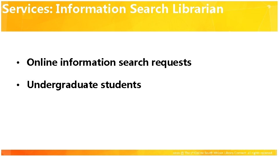 Services: Information Search Librarian Click to add title • Online information search requests •