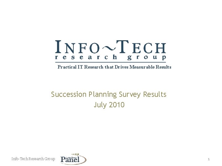 Practical IT Research that Drives Measurable Results Succession Planning Survey Results July 2010 Info-Tech