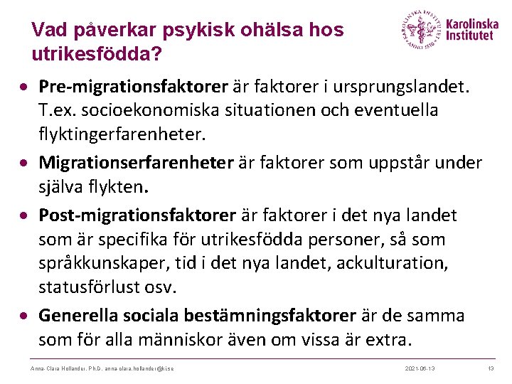 Vad påverkar psykisk ohälsa hos utrikesfödda? Pre-migrationsfaktorer är faktorer i ursprungslandet. T. ex. socioekonomiska Vad påverkar psykisk ohälsa hos utrikesfödda? Pre-migrationsfaktorer är faktorer i ursprungslandet. T. ex. socioekonomiska