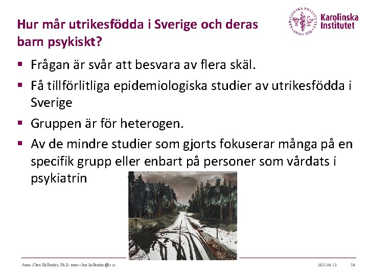 Hur mår utrikesfödda i Sverige och deras barn psykiskt? § Frågan är svår att Hur mår utrikesfödda i Sverige och deras barn psykiskt? § Frågan är svår att