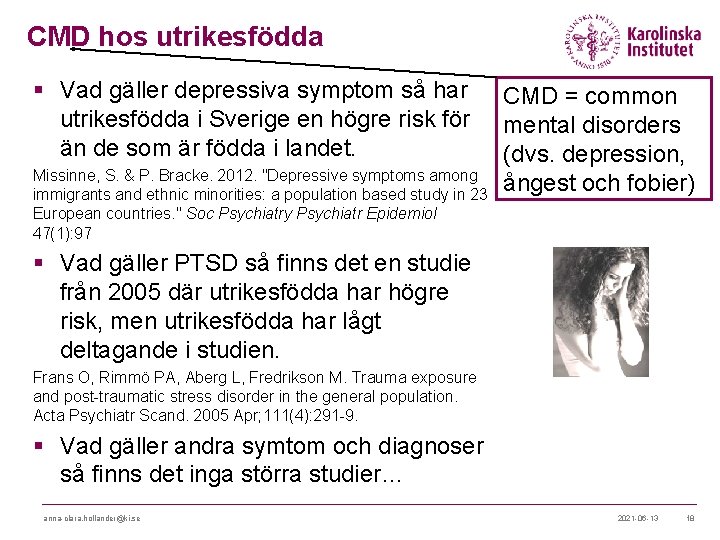 CMD hos utrikesfödda § Vad gäller depressiva symptom så har utrikesfödda i Sverige en CMD hos utrikesfödda § Vad gäller depressiva symptom så har utrikesfödda i Sverige en