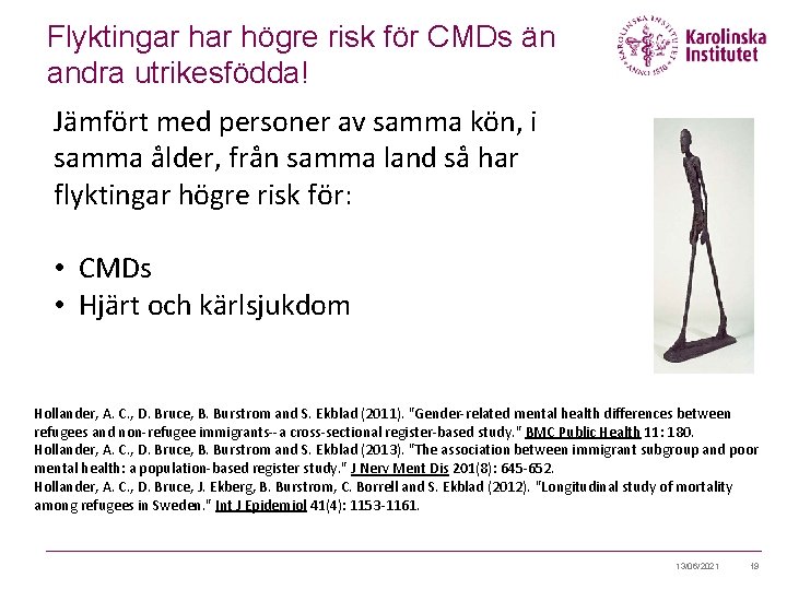 Flyktingar högre risk för CMDs än andra utrikesfödda! Jämfört med personer av samma kön, Flyktingar högre risk för CMDs än andra utrikesfödda! Jämfört med personer av samma kön,