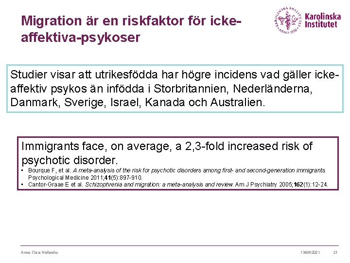 Migration är en riskfaktor för ickeaffektiva-psykoser Studier visar att utrikesfödda har högre incidens vad Migration är en riskfaktor för ickeaffektiva-psykoser Studier visar att utrikesfödda har högre incidens vad