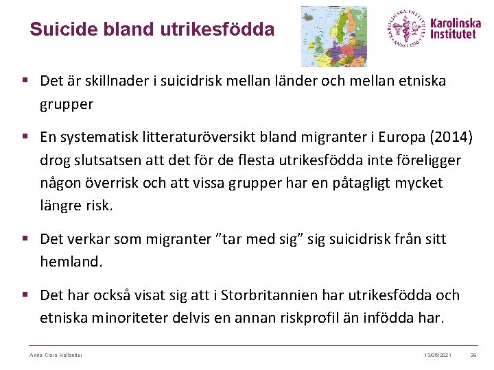 Suicide bland utrikesfödda § Det är skillnader i suicidrisk mellan länder och mellan etniska Suicide bland utrikesfödda § Det är skillnader i suicidrisk mellan länder och mellan etniska