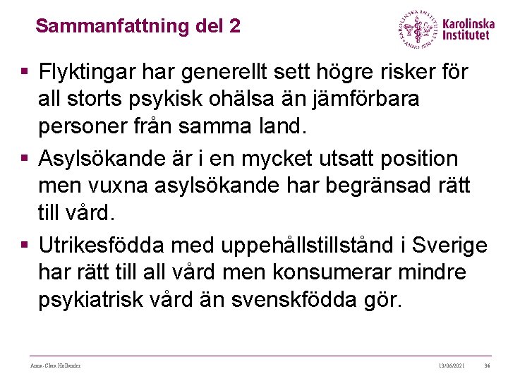 Sammanfattning del 2 § Flyktingar har generellt sett högre risker för all storts psykisk Sammanfattning del 2 § Flyktingar har generellt sett högre risker för all storts psykisk