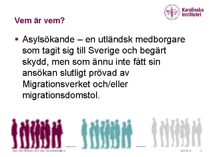 Vem är vem? § Asylsökande – en utländsk medborgare som tagit sig till Sverige Vem är vem? § Asylsökande – en utländsk medborgare som tagit sig till Sverige