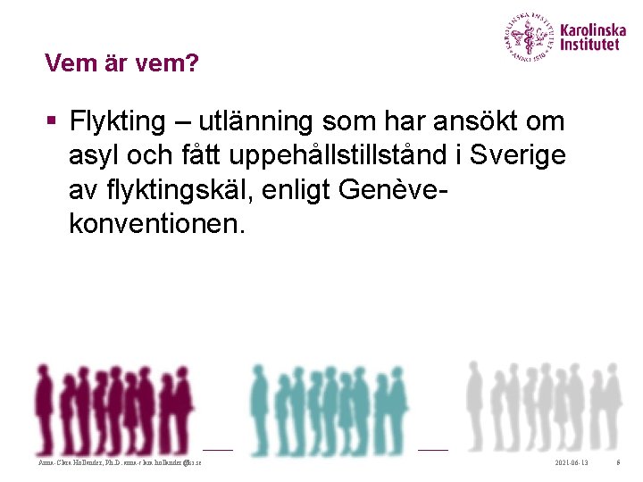 Vem är vem? § Flykting – utlänning som har ansökt om asyl och fått Vem är vem? § Flykting – utlänning som har ansökt om asyl och fått