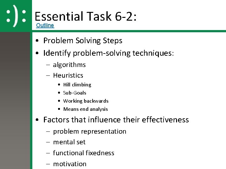 Essential Task 6 -2: Outline • Problem Solving Steps • Identify problem-solving techniques: –