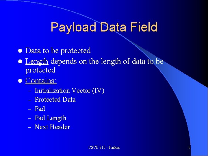 Payload Data Field Data to be protected l Length depends on the length of