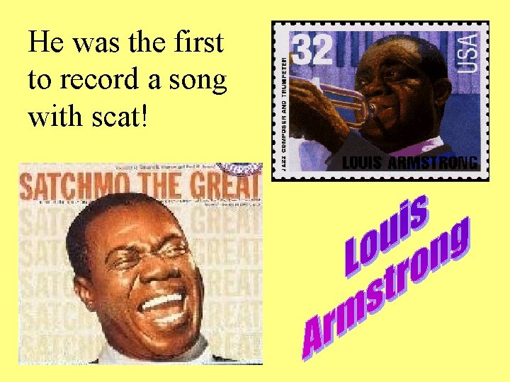 He was the first to record a song with scat! 