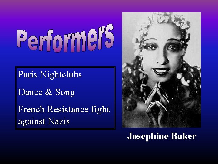 Paris Nightclubs Dance & Song French Resistance fight against Nazis Josephine Baker 