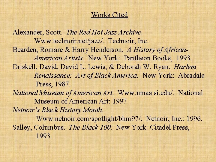 Works Cited Alexander, Scott. The Red Hot Jazz Archive. Www. technoir. net/jazz/. Technoir, Inc.