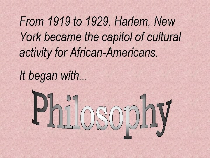 From 1919 to 1929, Harlem, New York became the capitol of cultural activity for