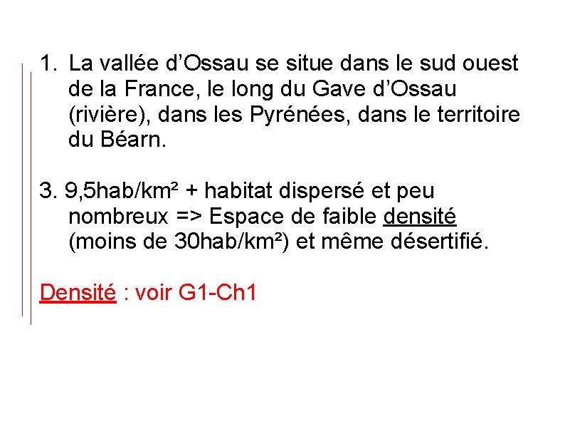 1. La vallée d’Ossau se situe dans le sud ouest de la France, le