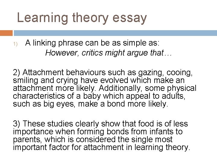 Learning theory essay 1) A linking phrase can be as simple as: However, critics