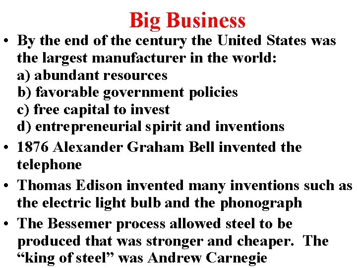 Big Business • By the end of the century the United States was the Big Business • By the end of the century the United States was the