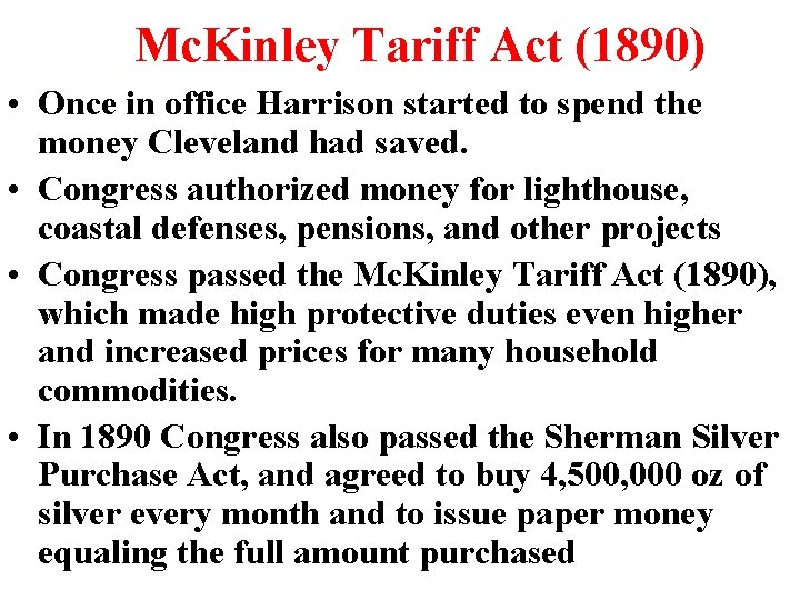 Mc. Kinley Tariff Act (1890) • Once in office Harrison started to spend the Mc. Kinley Tariff Act (1890) • Once in office Harrison started to spend the