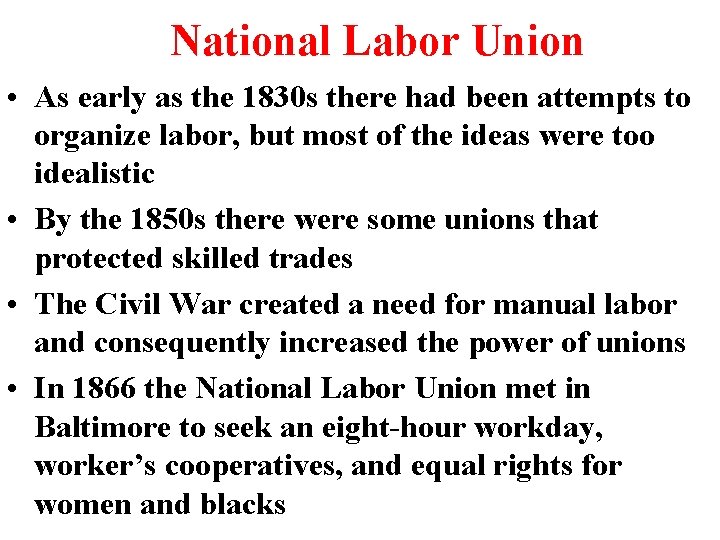 National Labor Union • As early as the 1830 s there had been attempts National Labor Union • As early as the 1830 s there had been attempts