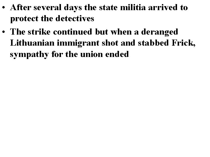 • After several days the state militia arrived to protect the detectives • • After several days the state militia arrived to protect the detectives •