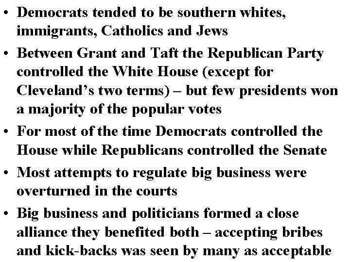 • Democrats tended to be southern whites, immigrants, Catholics and Jews • Between • Democrats tended to be southern whites, immigrants, Catholics and Jews • Between