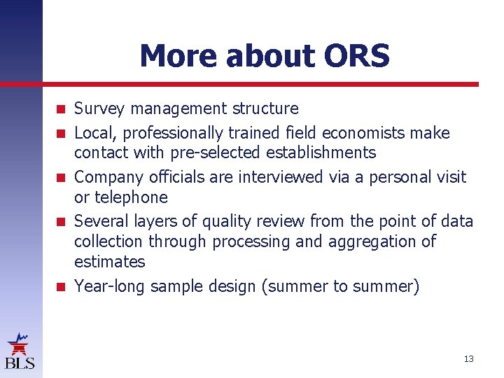 More about ORS Survey management structure Local, professionally trained field economists make contact with