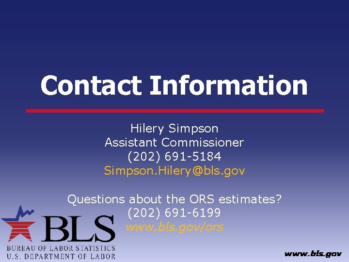 Contact Information Hilery Simpson Assistant Commissioner (202) 691 -5184 Simpson. Hilery@bls. gov Questions about