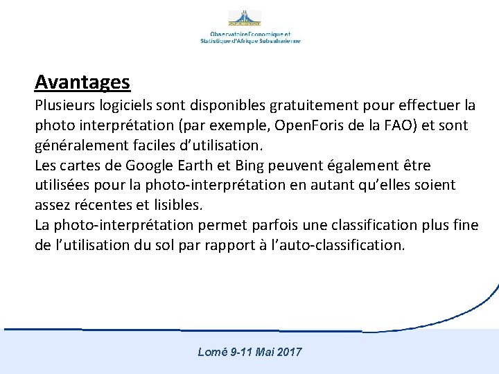 Avantages Plusieurs logiciels sont disponibles gratuitement pour effectuer la photo interprétation (par exemple, Open.